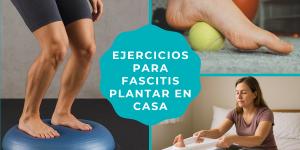 Ejercicios para la fascitis plantar en casa