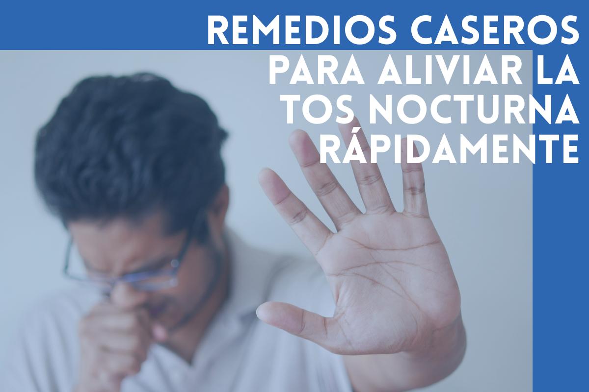 Remedios caseros para aliviar la tos nocturna rápidamente