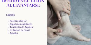 Dolor en el talón al levantarse: causas y cómo aliviarlo